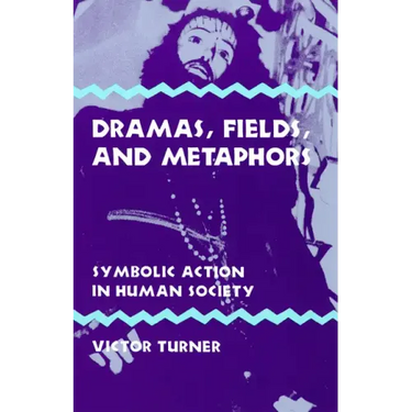 Dramas, Fields, and Metaphors: Symbolic Action in Human Society