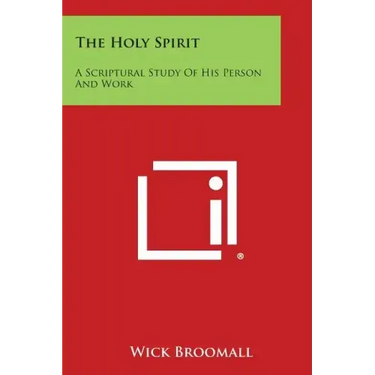 The Holy Spirit: A Scriptural Study of His Person and Work