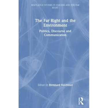 The Far Right and the Environment: Politics, Discourse and Communication