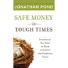 Safe Money in Tough Times: Everything You Need to Know to Survive the Financial Crisis