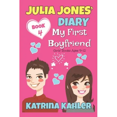 Julia Jones' Diary - Book 4 - My First Boyfriend: Girls Books Ages 9-12