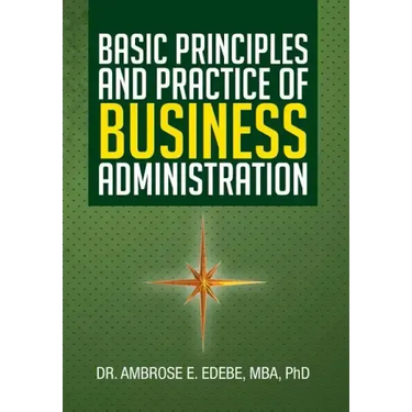 Basic Principles and Practice of Business Administration