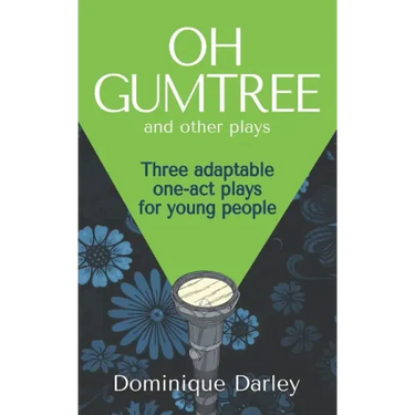 Plays: One OH GUMTREE: A collection of three inspirational plays for young people