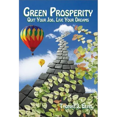 Green Prosperity: Quit Your Job, Live Your Dreams