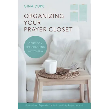 Organizing Your Prayer Closet: A New and Life-Changing Way to Pray