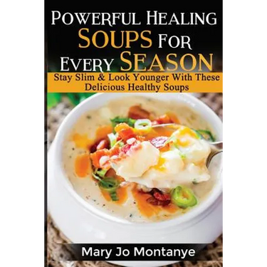 Powerful Healing Soups For Every Season: Stay Slim & Look Younger With These Healthy Soups