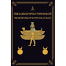 The Dark Egyptian Witchcraft: The Secret Book of Egyptian Black magic