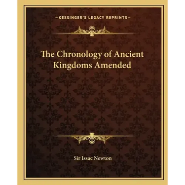 The Chronology of Ancient Kingdoms Amended