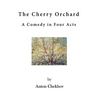 The Cherry Orchard: A Comedy in Four Acts