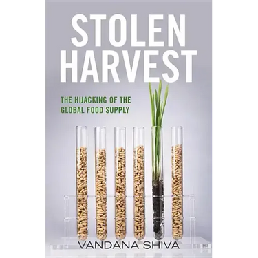 Stolen Harvest: The Hijacking of the Global Food Supply
