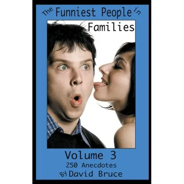 The Funniest People in Families, Volume 3: 250 Anecdotes