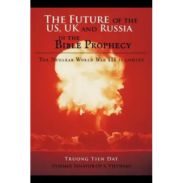 The Future of the US, UK and Russia in the Bible Prophecy: The Nuclear World War III is coming