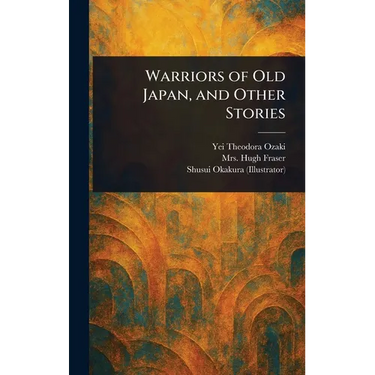 Warriors of Old Japan, and Other Stories