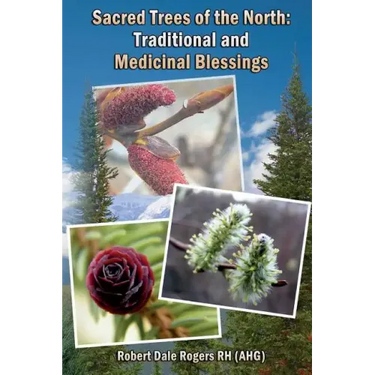 Sacred Trees of the North: Traditional and Medicinal Blessings
