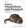Building Integrations with Mulesoft: Integrating Systems and Unifying Data in the Enterprise