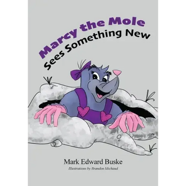 Marcy the Mole Sees Something New