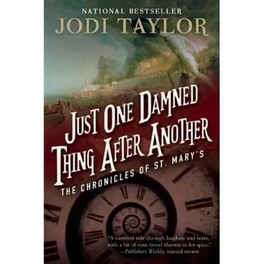 Just One Damned Thing After Another: The Chronicles of St. Mary's Book One