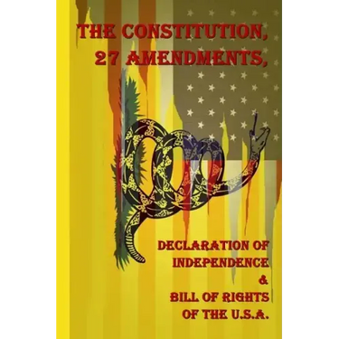 The Constitution, 27 Amendments, Declaration of Independence & Bill of Rights of the U.S.A.