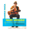 Bass Ukulele. Exercises for Everybody: Warming up and agility exercises, multilevel fitness and scales exercises