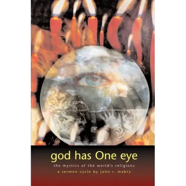 God Has One Eye: The Mystics of the World's Religions