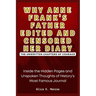 Why Anne Frank's Father Edited and Censored Her Diary: The Unwritten Chapters of Courage: Inside the Hidden Pages and Unspoken Thoughts of History's M