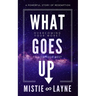 What Goes Up: Overcoming Your Worst to Live Your Best