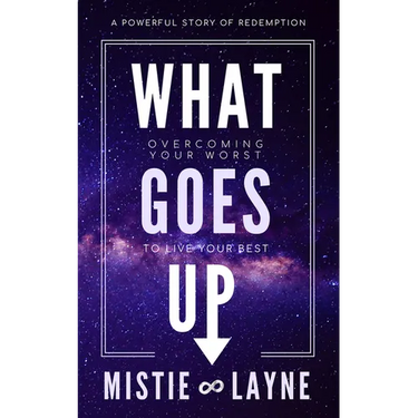 What Goes Up: Overcoming Your Worst to Live Your Best