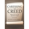 Caressing the Creed: Reflections on the Apostles' Creed