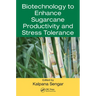 Biotechnology to Enhance Sugarcane Productivity and Stress Tolerance