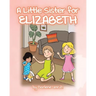 A Little Sister for Elizabeth