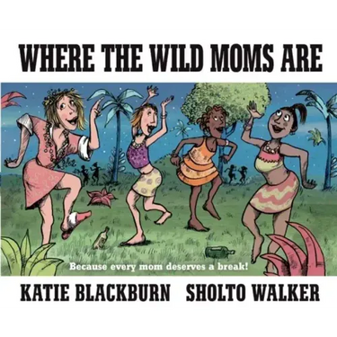 Where the Wild Moms Are