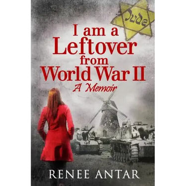 I Am a Leftover from World War 2: A Memoir