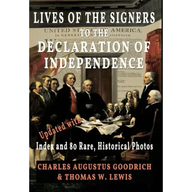 Lives of the Signers to the Declaration of Independence (Illustrated): Updated with Index and 80 Rare, Historical Photos