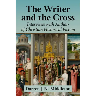The Writer and the Cross: Interviews with Authors of Christian Historical Fiction