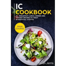 IC Cookbook: MAIN COURSE - 60+ Breakfast, Lunch, Dinner and Dessert Recipes to treat Interstitial Cystitis