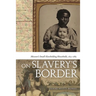 On Slavery's Border: Missouri's Small Slaveholding Households, 1815-1865