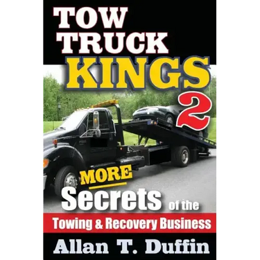 Tow Truck Kings 2: More Secrets of the Towing & Recovery Business
