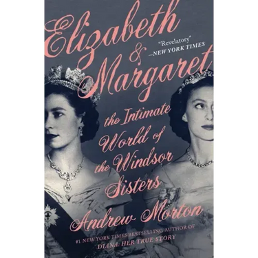 Elizabeth & Margaret: The Intimate World of the Windsor Sisters
