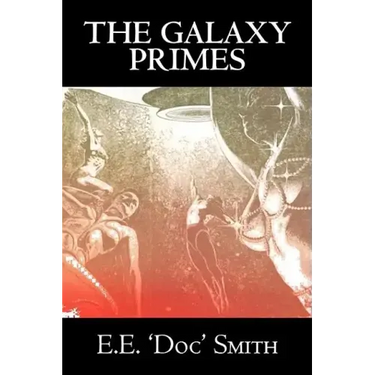 The Galaxy Primes by E. E. 'Doc' Smith, Science Fiction, Classics, Adventure, Space Opera