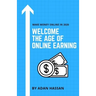 Welcome the Age of Online Earning: Make Money Online in 2020 - Easy and reliable to Earn Extra Passive Income