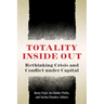 Totality Inside Out: Rethinking Crisis and Conflict Under Capital