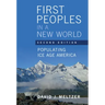 First Peoples in a New World: Populating Ice Age America