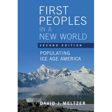 First Peoples in a New World: Populating Ice Age America