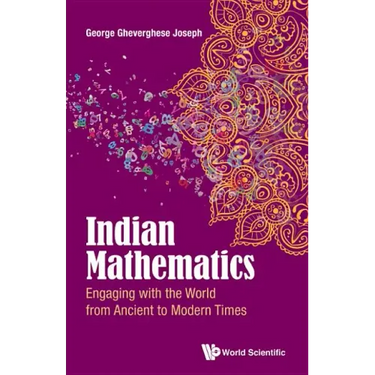 Indian Mathematics: Engaging with the World from Ancient to Modern Times