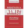 What's in a Name? Everything You Wanted to Know. New, Revised Edition (New Rev)