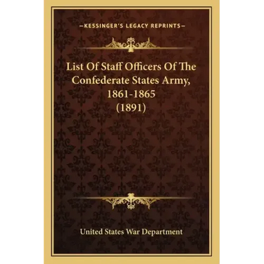 List Of Staff Officers Of The Confederate States Army, 1861-1865 (1891)