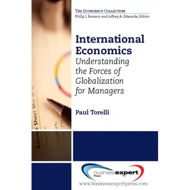 International Economics: Understanding the Forces of Globalization for Managers