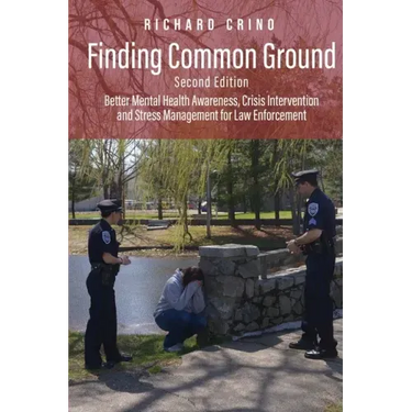 Finding Common Ground: Better Mental Health Awareness, Crisis Intervention and Stress Management for Law Enforcement