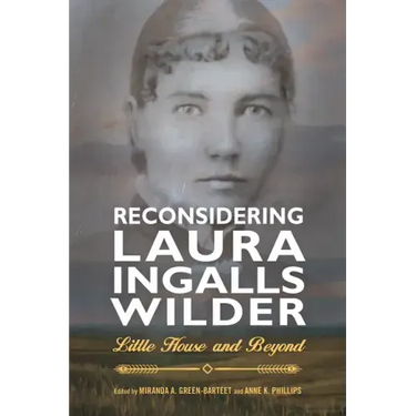 Reconsidering Laura Ingalls Wilder: Little House and Beyond