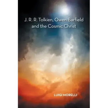 J. R. R. Tolkien, Owen Barfield and the Cosmic Christ